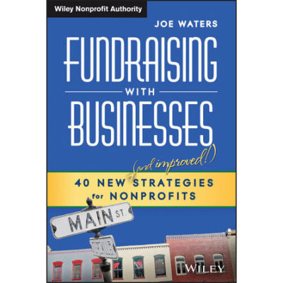 Fundraising with Businesses: 40 New and Improved Strategies for Nonprofits