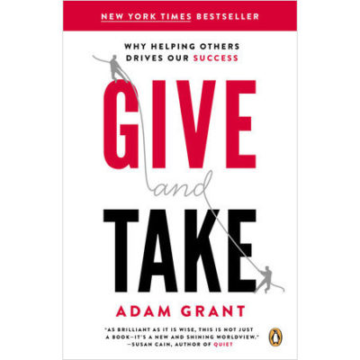 Give and Take: Why Helping Others Drives Our Success