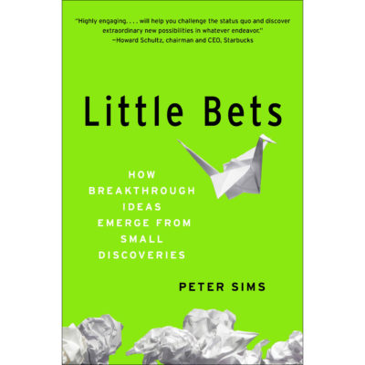 Little Bets: How Breakthrough Ideas Emerge from Small Discoveries