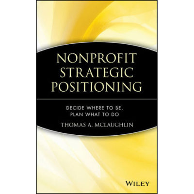 Nonprofit Strategic Positioning: Decide Where to Be, Plan What to Do