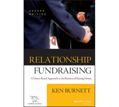 Relationship Fundraising: A Donor-Based Approach to the Business of Raising Money, 2nd Ed.