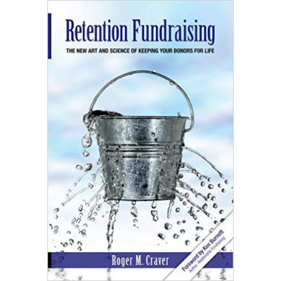 Retention Fundraising: The New Art and Science of Keeping Donors for Life