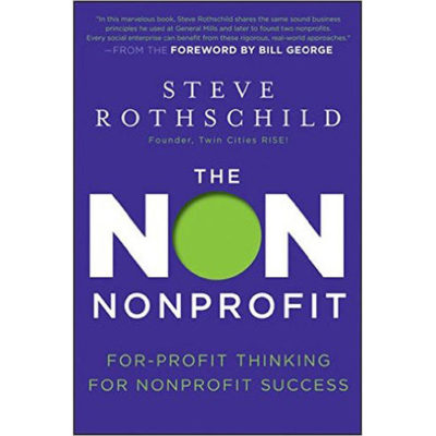The NON Nonprofit: For-Profit Thinking for Nonprofit Success