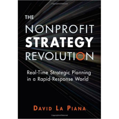 The Nonprofit Strategy Revolution: Real-Time Strategic Planning in a Rapid-Response World