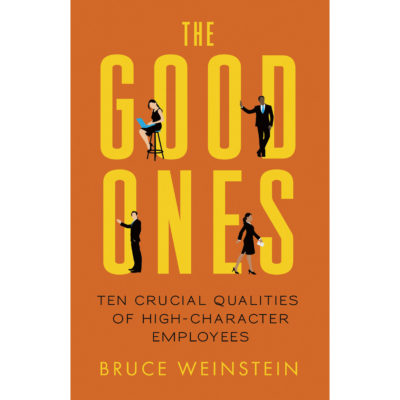 The Good Ones: Ten Crucial Qualities of High Character Employees
