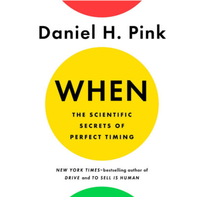 When: The Scientific Secrets of Perfect Timing